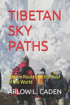 TIBETAN SKY PATHS: Pilgrim Routes on the Roof of the World