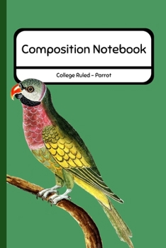 Composition Notebook College Ruled - Parrot: Professional Journal for School / Work
