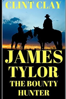 Paperback James Tylor: The Bounty Hunter: A Western Adventure Book