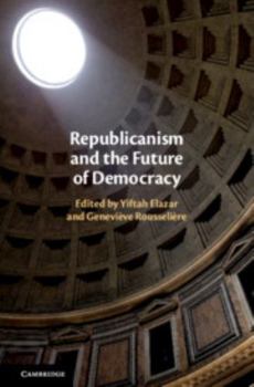 Hardcover Republicanism and the Future of Democracy Book