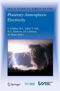 Planetary Atmospheric Electricity - Book #30 of the Space Sciences Series of ISSI