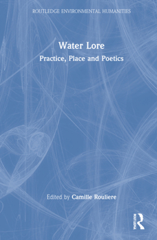 Hardcover Water Lore: Practice, Place and Poetics Book