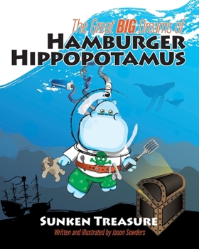 Paperback The Great Big Dreams of Hamburger Hippopotamus: Sunken Treasure Book
