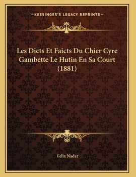 Paperback Les Dicts Et Faicts Du Chier Cyre Gambette Le Hutin En Sa Court (1881) [French] Book