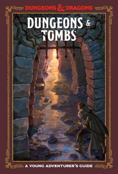 Dungeons and Tombs: A Young Adventurer's Guide - Book  of the Dungeons & Dragons Young Adventurers Guide
