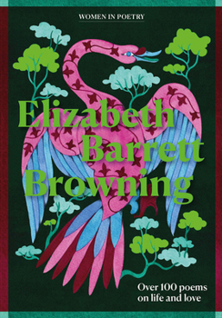 Hardcover Elizabeth Barrett Browning: Over 100 Poems on Life and Love Book