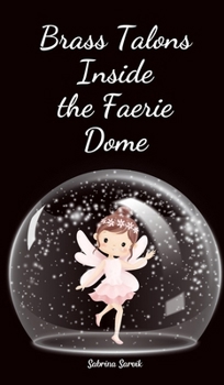 Hardcover Brass Talons Inside the Faerie Dome Book