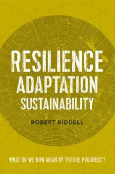 Paperback Resilience, Adaptation, Sustainability: What do we now mean by 'future progress'? Book