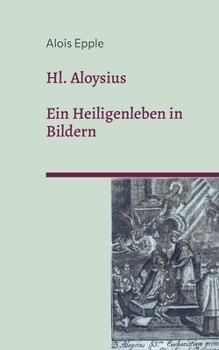 Paperback Hl. Aloysius: Ein Heiligenleben in Bildern [German] Book