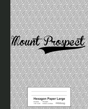 Paperback Hexagon Paper Large: MOUNT PROSPECT Notebook Book