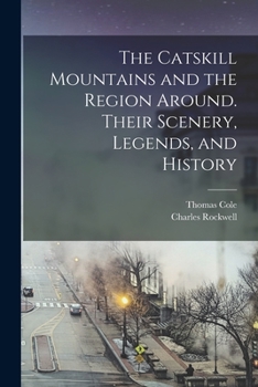 Paperback The Catskill Mountains and the Region Around. Their Scenery, Legends, and History Book