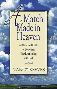 Paperback A Match Made in Heaven: A Bible-Based Guide to Deepening Your Relationship with God Book