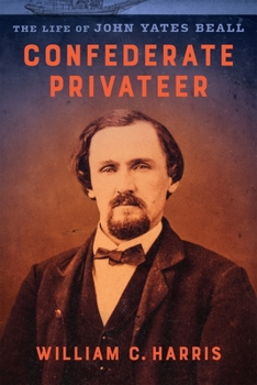 Hardcover Confederate Privateer: The Life of John Yates Beall Book