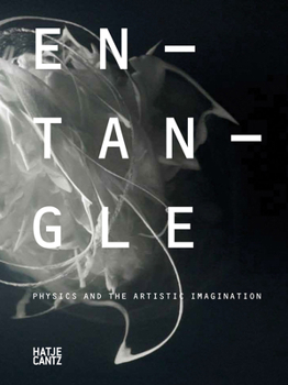 Paperback Entangle: Physics and the Artistic Imagination Book