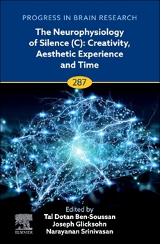 Hardcover The Neurophysiology of Silence (C): Creativity, Aesthetic Experience and Time: Volume 287 Book