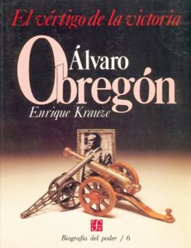 Paperback Alvaro Obregon: El Vertigo de La Victoria [Spanish] Book