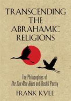 Paperback Transcending the Abrahamic Religions: The Philosophies of The Sun Also Rises and Bash&#333; Poetry Book