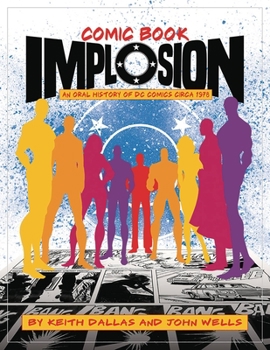 Paperback Comic Book Implosion: An Oral History of DC Comics Circa 1978 Book