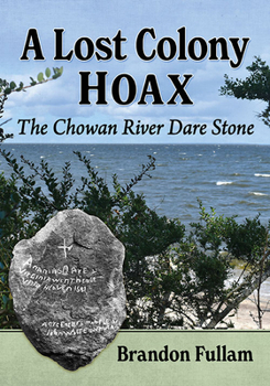 Paperback A Lost Colony Hoax: The Chowan River Dare Stone Book