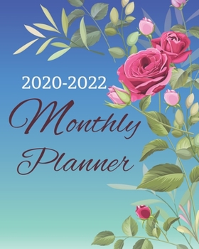 2020-2022 Monthly Planner: Three Year 36 Months Calendar Agenda, Monthly Weekly Yearly Notebook Planner Organizer Schedule With Inspirational Quotes and Holidays, Rose