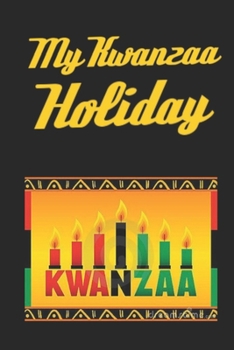 My Kwanzaa Holiday Journal: Kwanzaa Holiday Celebration Blank 110 Page Kids Activity Diary Gift Notebook Journal