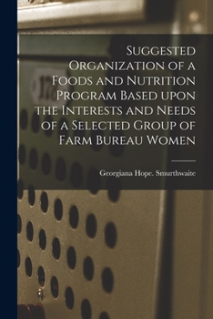 Suggested Organization of a Foods and Nutrition Program Based Upon the Interests and Needs of a Selected Group of Farm Bureau Women