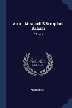 Paperback Acari, Mirapodi E Scorpioni Italiani; Volume 6 Book