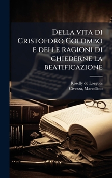 Della vita di Cristoforo Colombo e delle ragioni di chiederne la beatificazione (Italian Edition)