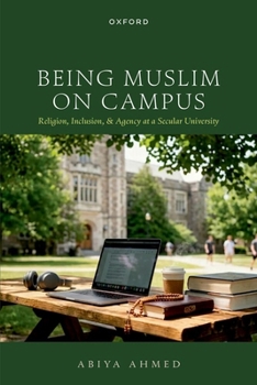 Hardcover Being Muslim on Campus: Religion, Inclusion, and Agency at a Secular University Book