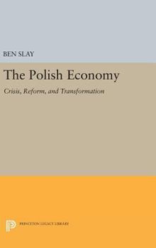 Hardcover The Polish Economy: Crisis, Reform, and Transformation Book