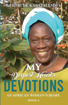 Paperback My Deepest Heart's Devotions 4: An African Woman's Diary - Book 4 Book