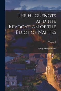 Paperback The Huguenots and the Revocation of the Edict of Nantes; Volume 1 Book