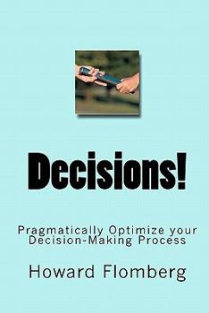 Paperback Decisions!: Pragmatically Optimize your Decision-Making Process Book