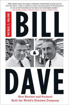 Hardcover Bill & Dave: How Hewlett and Packard Built the World's Greatest Company Book
