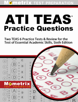 Paperback Ati Teas Practice Questions: Two Teas 6 Practice Tests & Review for the Test of Essential Academic Skills, Sixth Edition Book