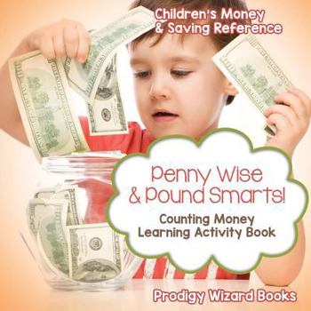 Paperback Penny Wise & Pound Smarts! - Counting Money Learning Activity Book: Children's Money & Saving Reference Book