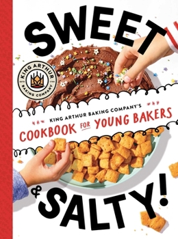 Hardcover Sweet & Salty!: King Arthur Baking Company's Cookbook for Young Bakers Book