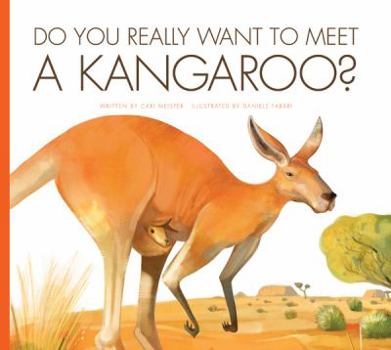 Do You Really Want to Meet a Kangaroo? - Book  of the Do You Really Want to Meet Wild Animals?