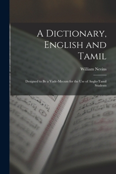 Paperback A Dictionary, English and Tamil: Designed to Be a Vade-Mecum for the Use of Anglo-Tamil Students Book