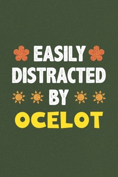 Easily Distracted By Ocelot: Ocelot Lovers Funny Gifts Dot Grid Journal Notebook 6x9 120 Pages