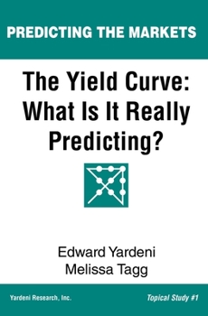 Paperback The Yield Curve: What Is It Really Predicting? Book