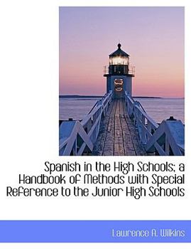 Paperback Spanish in the High Schools; A Handbook of Methods with Special Reference to the Junior High Schools [Large Print] Book