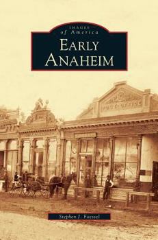 Early Anaheim - Book  of the Images of America: California