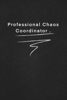 Paperback Professional Chaos Coordinator .: Quote on Blackboard Notebook / Journal Gift / Doted, numbred, 120 Pages, 6x9, Soft Cover, Matte Finish Book