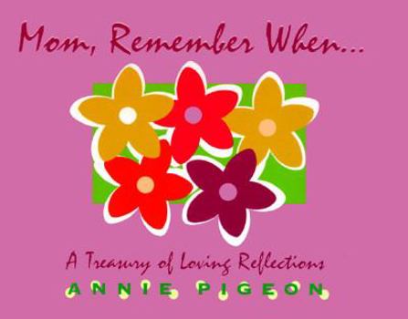 Mass Market Paperback Mom, Remember When: A Treasury of Loving Reflections Book