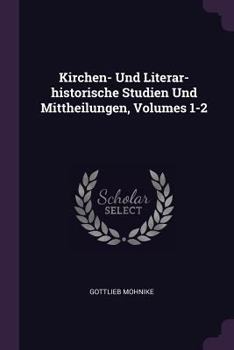 Paperback Kirchen- Und Literar-historische Studien Und Mittheilungen, Volumes 1-2 Book