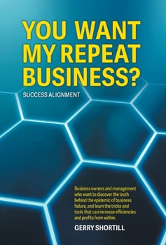 Hardcover You Want My Repeat Business?: Success Alignment Book