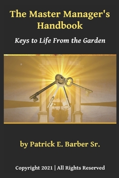 Paperback The Master Manager's Handbook: Keys to Life From the Garden Book