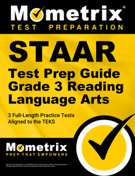 Paperback Staar Test Prep Guide Grade 3 Reading Language Arts: 3 Full-Length Practice Tests [Aligned to the Teks] Book