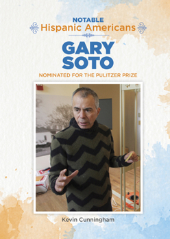 Gary Soto: Nominated for the Pulitzer Prize (Notable Hispanic Americans)